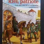 Riel, patriote – Louis Riel: Père de la Confédération (Tome 1)